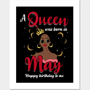 A Queen Was Born In May Happy Birthday To Me Posters and Art